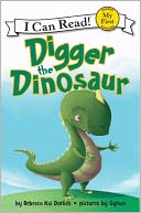 Digger the Dinosaur by Rebecca Kai Dotlich: Book Cover