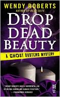 Drop Dead Beauty (Ghost Dusters Mystery Series #5) by Wendy Roberts: NOOK Book Cover