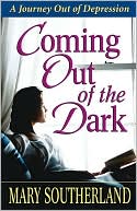 Coming Out of the Dark: A Journey Out of Depression
