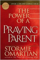 The Power of a Praying Parent by Stormie Omartian: Book Cover