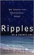 Ripples on a Cosmic Sea: The Search for Gravitational Waves