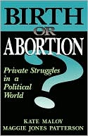 Birth or Abortion?: Private Struggles in a Political World