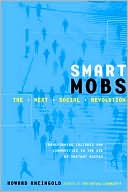 Smart Mobs: The Next Social Revolution: Transforming Cultures and Communities in the Age of Instant Access