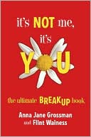 It's Not Me, It's You: The Ultimate Breakup Book