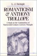Romanticism and Anthony Trollope: A Study in the Continuities of Nineteenth-Century Literary Thought