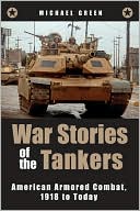 War Stories of the Tankers: American Armored Combat, 1918 to Today