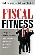 Fiscal Fitness: 8 Steps to Wealth and Health from America's Leaders of Fitness and Finance