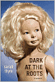 Dark at the Roots: A Memoir