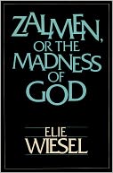 ZALMEN OR THE MADNESS OF GOD by Elie Wiesel: NOOK Book Cover