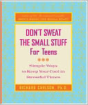 Don't Sweat the Small Stuff for Teens by Richard Carlson: NOOK Book Cover