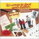Fifty Ways to Fool Your Mother