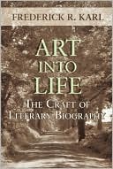 Art Into Life: The Craft of Literary Biography