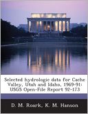 Selected hydrologic data for Cache Valley, Utah and Idaho, 1969-91: USGS Open-File Report 92-173 D. M. Roark and K. M. Hanson