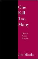 One Kill Too Many: Greeks Never Forgive