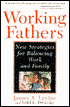 Working Fathers: New Strategies for Balancing Work and Family