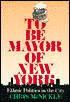 To Be Mayor of New York: Ethnic Politics in the City
