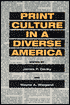 Print Culture in a Diverse America