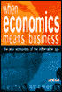 When Economics Means Business: The new economics of the information age