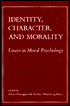 Identity, Character, and Morality: Essays in Moral Psychology