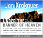 Under the Banner of Heaven: A Story of Violent Faith