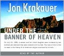 Under the Banner of Heaven: A Story of Violent Faith