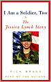 I Am a Soldier, Too: The Jessica Lynch Story
