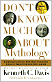 Don't Know Much About Mythology: Everything You Need to Know About the Greatest Stories in Human History but Never Learned