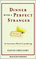 Dinner with a Perfect Stranger: An Invitation Worth Considering