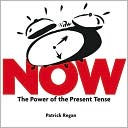 Now: Discovering the Power of the Present Tense