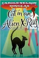 Cat in an Alien X-Ray by Carole Nelson Douglas: NOOK Book Cover