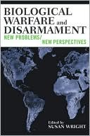 Biological Warfare and Disarmament: New Problems/New Perspectives