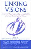 Linking Visions: Feminist Bioethics, Human Rights, and the Developing World ( Studies in Social, Political, and Legal Philosophy Series(