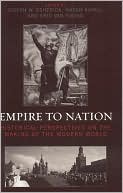 Empire to Nation: Historical Perspectives on the Making of the Modern World
