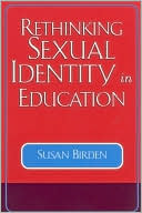 Rethinking Sexual Identity in Education ( Curriculum, Cultures, and (Hono) Sexualities Series