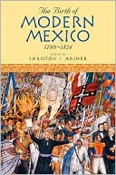 Birth of Modern Mexico, 1780-1824