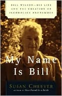download My Name Is Bill : Bill Wilson--His Life and the Creation of Alcoholics Anonymous book