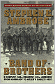 Band of Brothers: E Company, 506th Regiment, 101st Airborne from Normandy to Hitler's Eagle's Nest