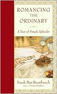 Romancing the Ordinary: A Year of Simple Splendor 2004 Engagement Calendar