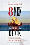 8 Men and a Duck: An Improbable Voyage by Reed Boat to Easter Island