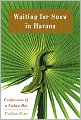 Waiting for Snow in Havana: Confessions of a Cuban Boy