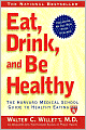 Eat, Drink, and Be Healthy: The Harvard Medical School Guide to Healthy Eating
