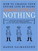How to Change Your Entire Life by Doing Absolutely Nothing: 10 Do-Nothing Relaxation Exercises to Calm You Down Quickly So You Can Speed Forward Faster