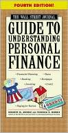 The Wall Street Journal Guide to Understanding Personal Finance: Mortgages, Banking, Taxes, Investing, Financial Planning, Credit, Paying for Tuition