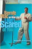 I Ain't Scared of You: Bernie Mac on How Life Is