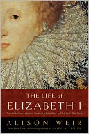 The Life of Elizabeth I by Alison Weir: NOOK Book Cover