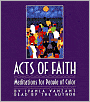 Acts of Faith: Daily Meditations for People of Color
