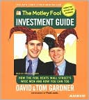 The Motley Fool Investment Guide: How the Fool Beats Wall Street's Wise Men and How You Can Too