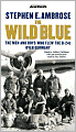 The Wild Blue: The Men and Boys Who Flew the B-24s Over Germany