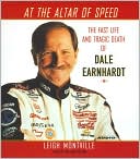 At the Altar of Speed: The Fast Life and Tragic Death of Dale Earnhardt, Sr.