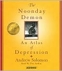 The Noonday Demon: An Atlas of Depression
